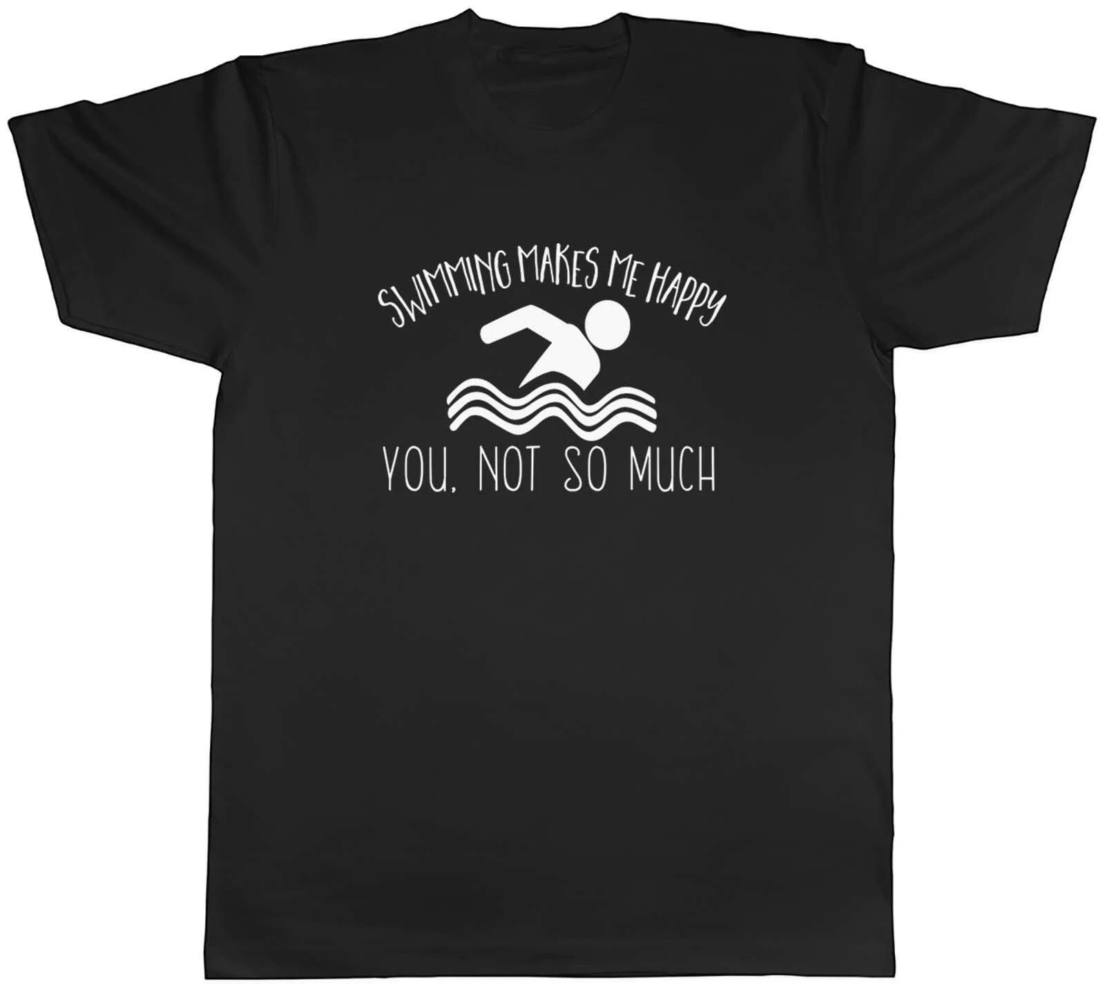 Swimming Makes me Happy, You Not So Much Mens Unisex T-Shirt Tee XL