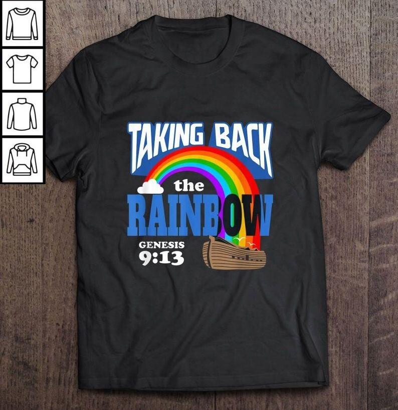 Taking Back The Rainbow Genesis 9:13 Tshirt Rainbow Shirt Rainbow Jesus Unisex T-Shirt XXXXL