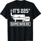 It s 225 Somewhere Funny BBQ Smoker Grill Quote T-Shirt L