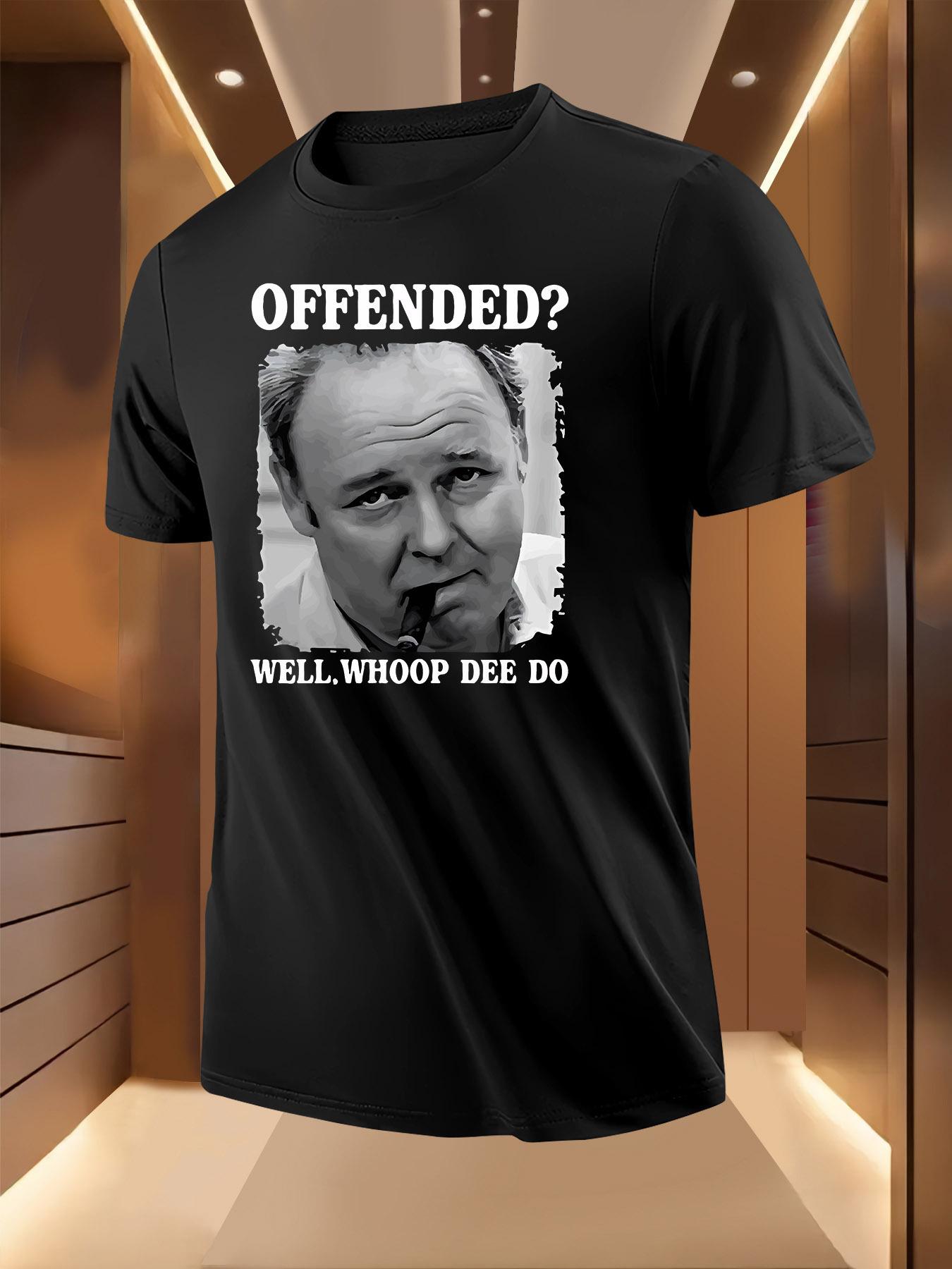 Offended? Well Whoopdee Do Graphic Tshirt Graphic Tshirt ... S