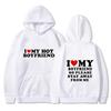 I Love My Girlfriend Couple clothing I Love My Boyfriend So Please Stay Away From Me Funny Saying Quote Men Hoodies