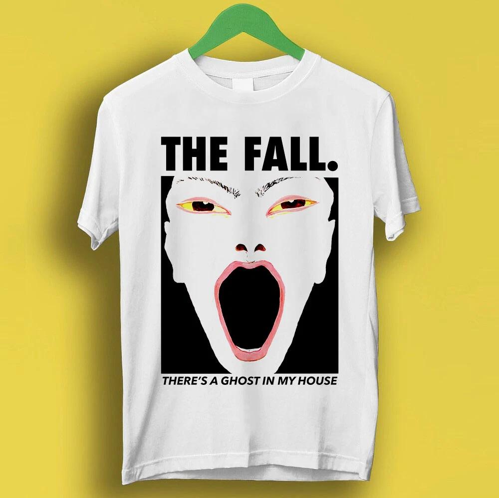 

The Fall There s A Ghost In My Punk Rock Retro Music Gift Top Tee T Shirt P1797 4XL