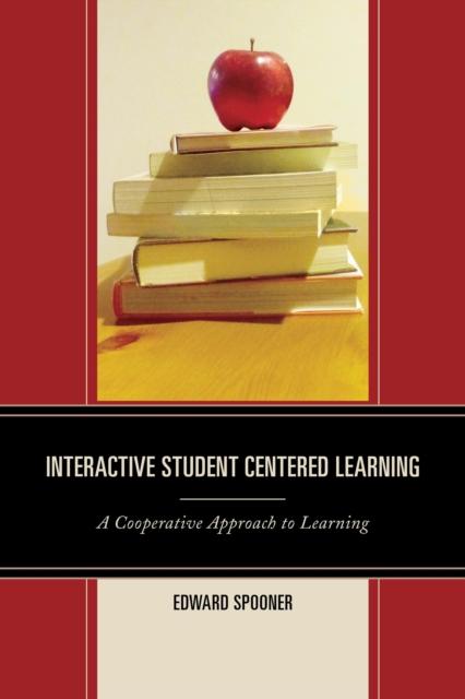 The Interactive Student Centered Learning : A Cooperative Approach To Learning Book