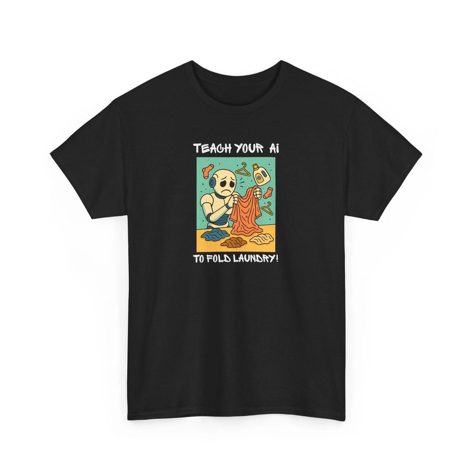 

Funny Cartoon Robot Teach Your AI To Fold Laundry T shirt Unisex Tech Geek Tee 3XL