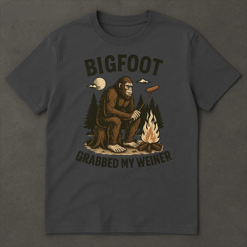 Bigfoot Grabbed My Weiner Shirt Campfire Shirt Sasquatch TShirt Bigfoot Shirts National Forests Camping Shirt Appalachia Shirt