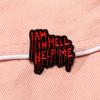 "I Am In Hell Help Me" Punk Horror Halloween Brooch Backpack Accessory Pin Buckle Enamel Badge