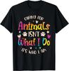 Caring for Animals Isn_t What I Do It_s Who Animal Rescue Gift T-Shirt