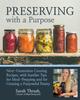 The Preserving with a Purpose : Next-Generation Canning Recipes, with Surefire Tips for Meal-Prepping and for Creating a Purposeful Pantry Book