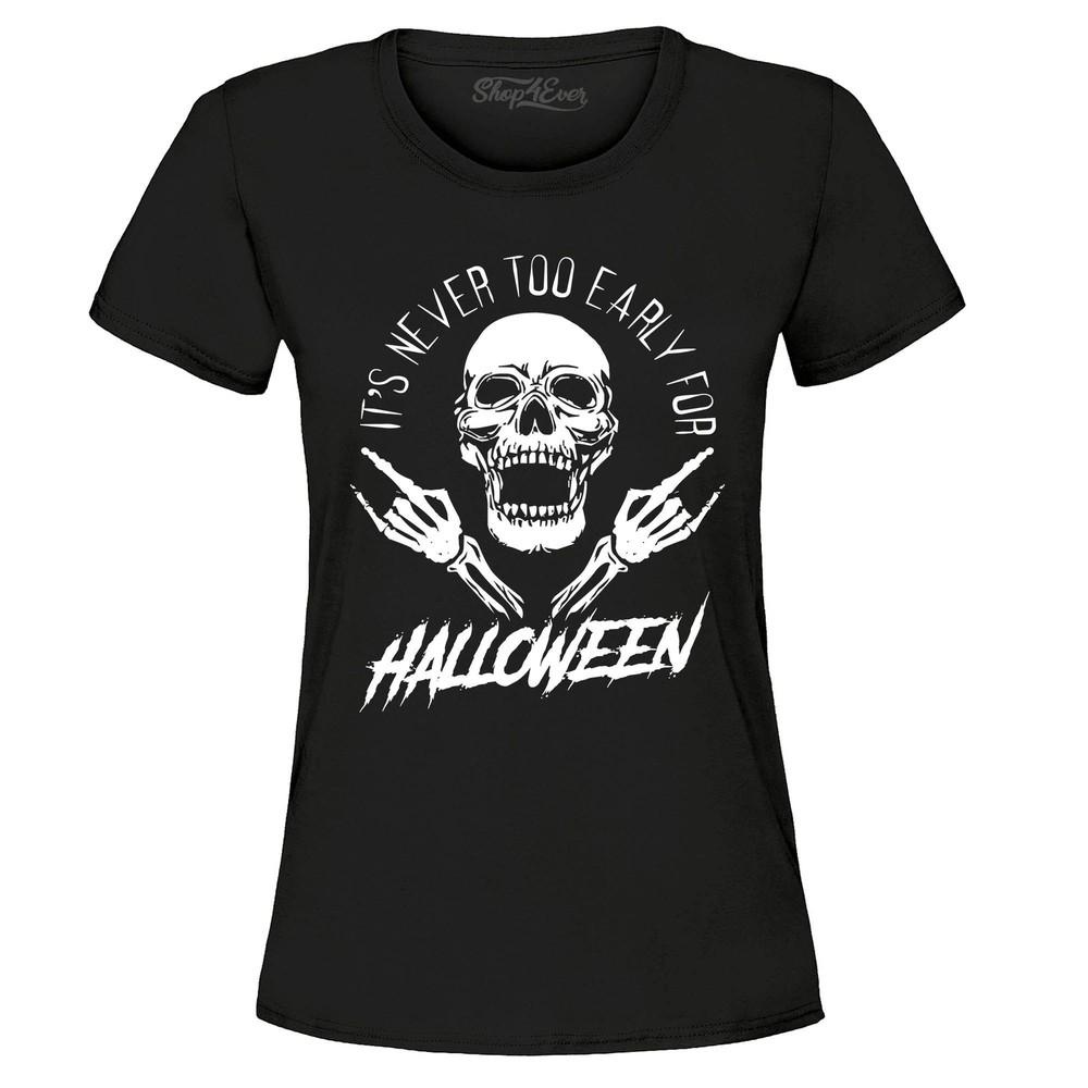 It's Never Too Early for Halloween Skull Women's T-Shirt Halloween Shirts