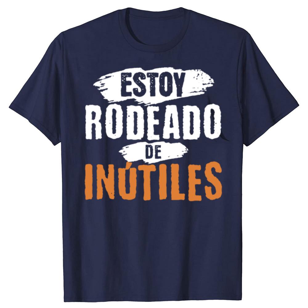 There Are Useless All Around Me T Shirt Retro Funny Spanish Phrase Humor Gift Tee Tops EU Size 100 Cotton Soft Unisex Tshirts