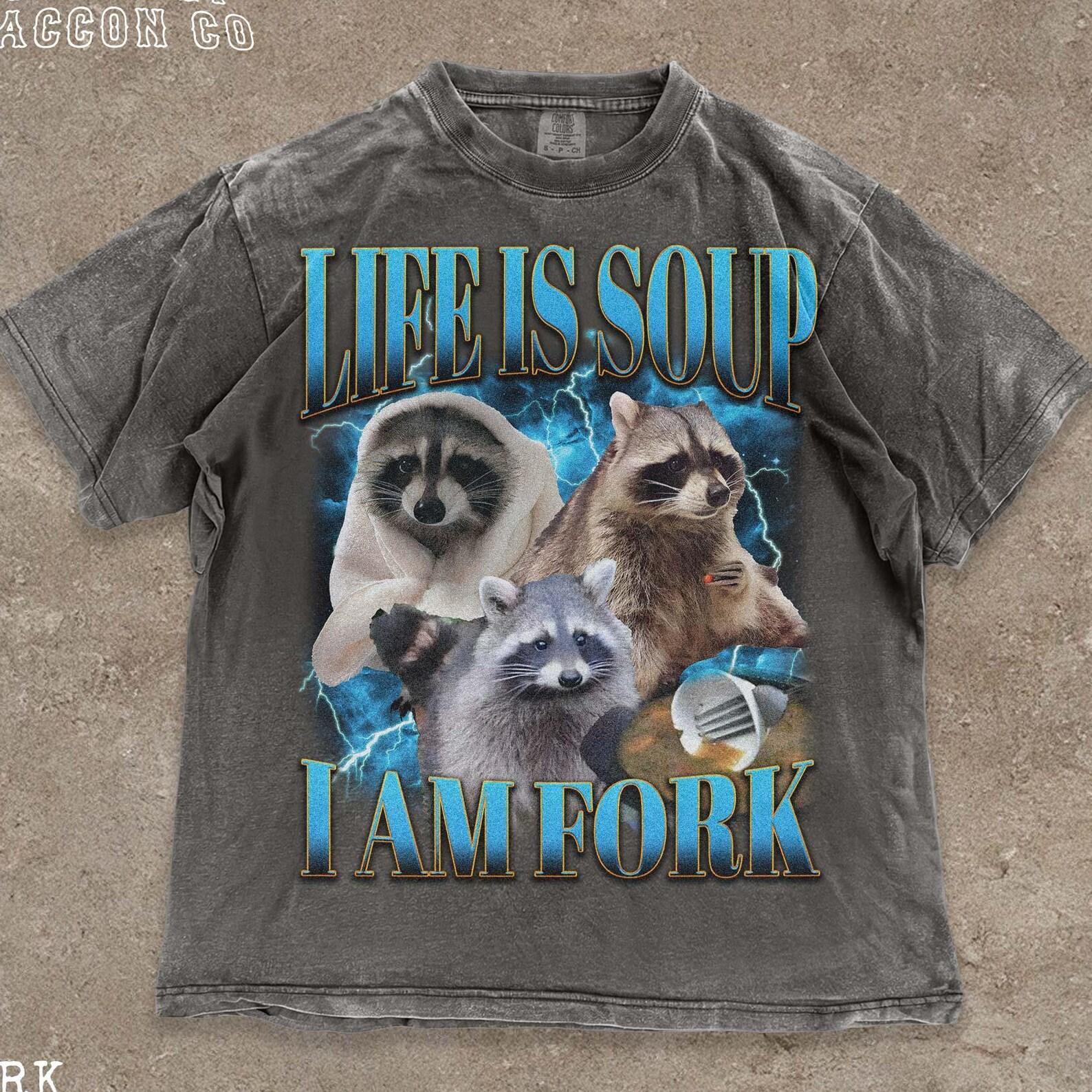 Funny Raccoon T-Shirt - Life Is Soup I Am Fork - Absurd Meme Shirt - Raccoon Vintage Graphic Tee - Trash Panda Shirt - Animal Lover Gift S