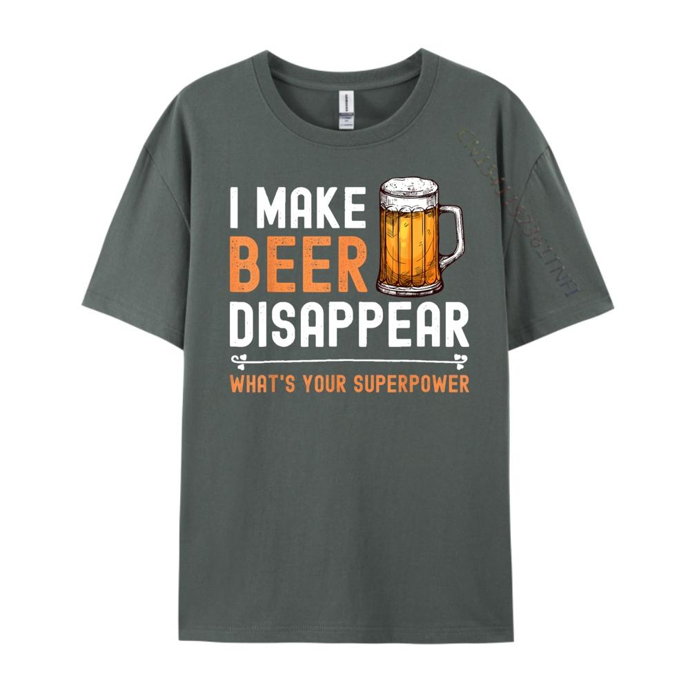 I Make Beer Disappear Whats Your Superpower Funny Drinking Graphic T Shirts Men Cotton Mens Shirts Tshirt Print