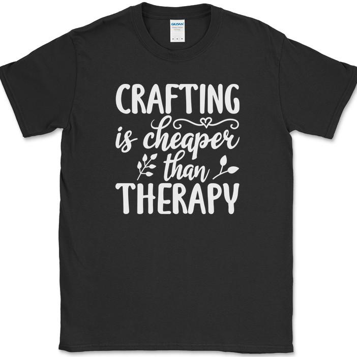 Crafting Is Cheaper Than Therapy T-Shirt Funny Hobby Art Humor Gift Tee S