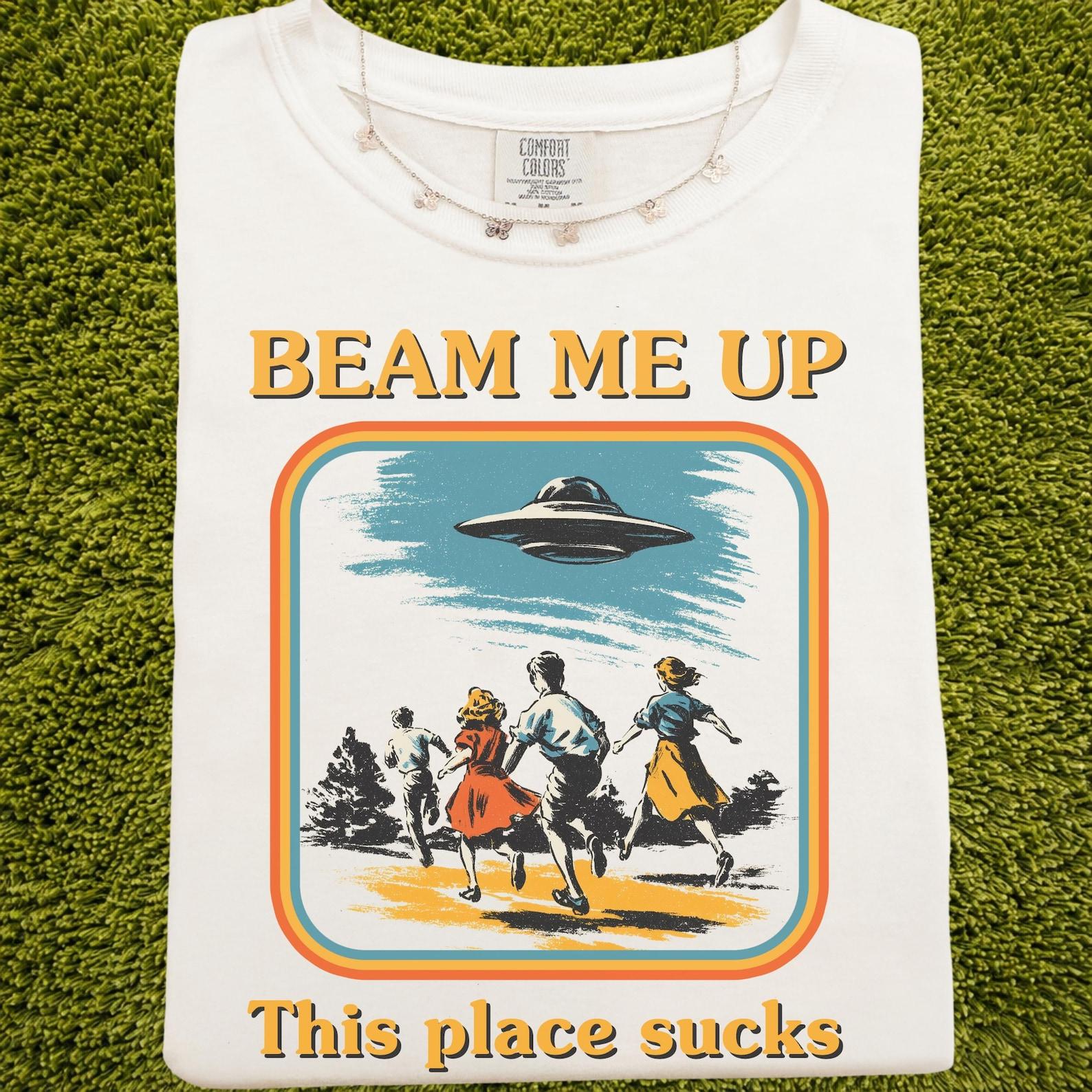 Beam Me Up This Place Sucks Comfort Colors Shirt | Retro UFO Graphic Tee, Vintage Sci Fi Shirt, Sarcastic Alien T Shirt M