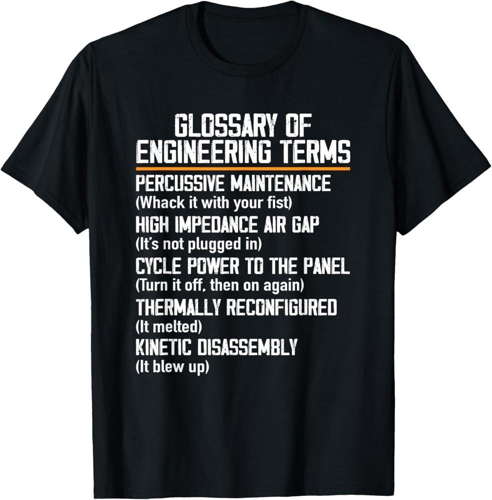 

Funny Glossary of Engineering Terms For Engineering Student Unisex T-Shirt 4XL