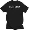 Fashion Clothing Short Sleeve Hip Hop Tee T Shirt I Have a PhD Doctorate Degree Men's T-Shirt Black