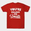 Men Black Print T-shirt You'Re Killing Me Smalls No-Cut Transfer Paper Print Cotton Tshirt