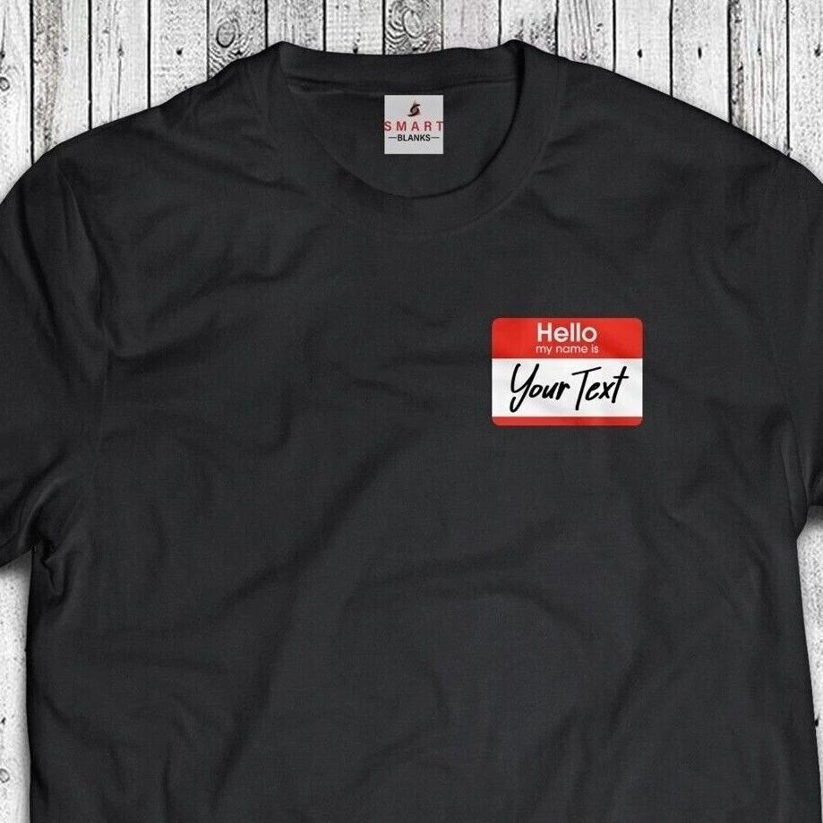 Hello My Name Is - Custom - My name T-Shirt - Personalized T-Shirt - S-5XL 4XL