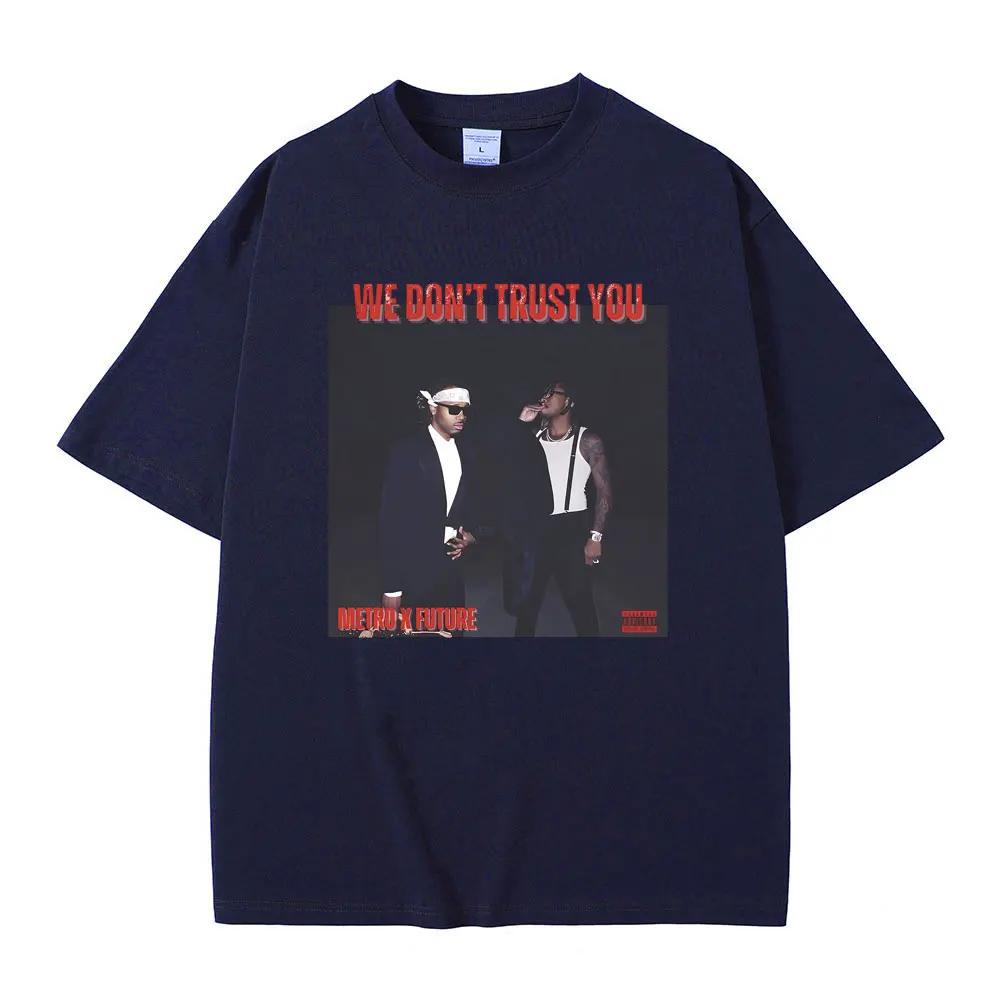 Rapper Future & Metro Boomin We Don't Trust You Album Music Merch T Shirts Men Hip Hop Kendrick Lamar Tee Male T-shirt