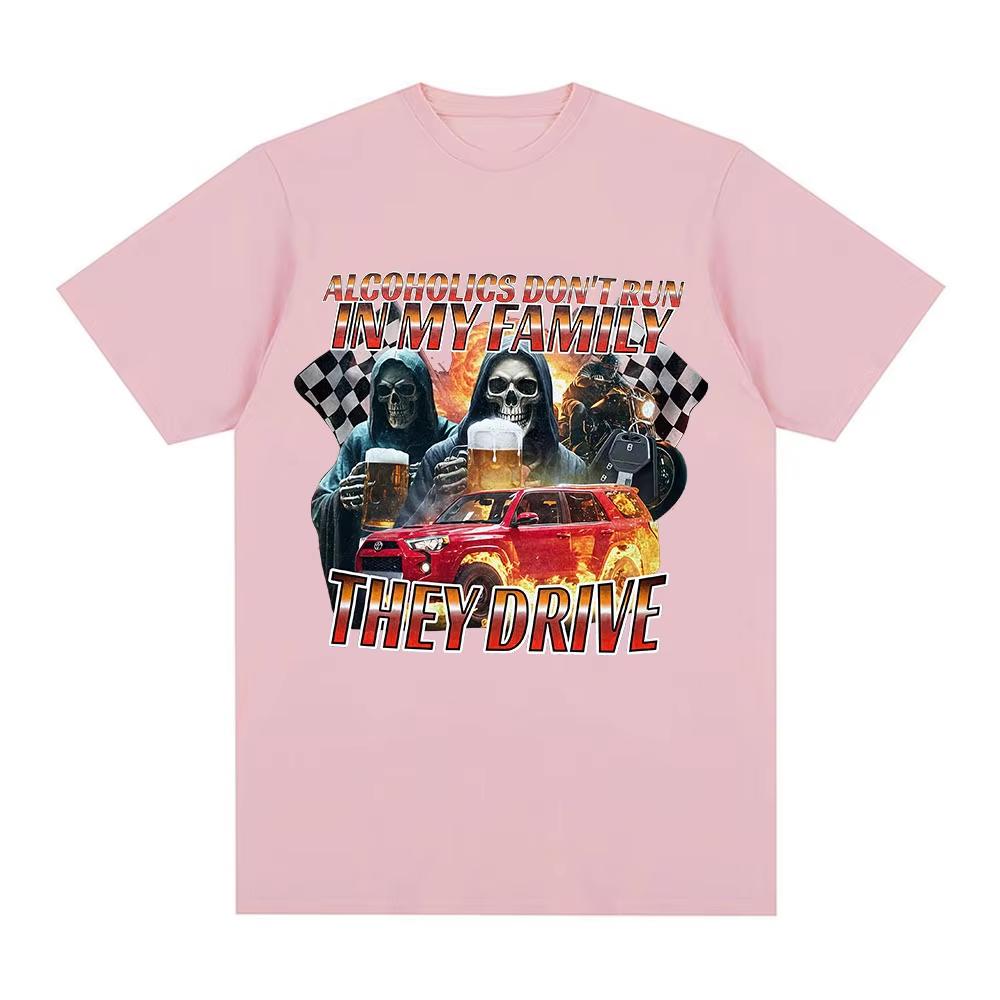 

Funny Offensive Alcoholics Don t Run in My Family They Drive T-Shirt Skeleton Meme Graphic Tees Men Women Short Sleeve T-shirts 4XL