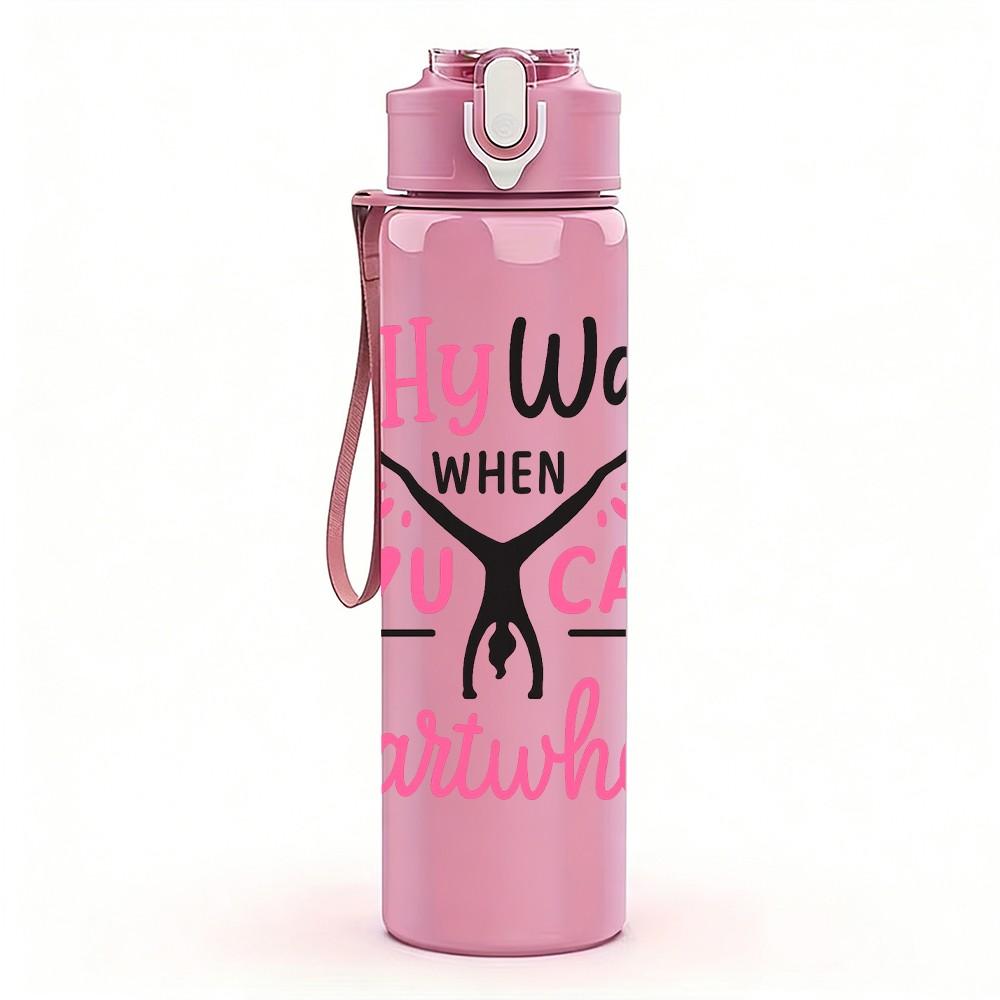 1PC Why Walk Cartwheel Quote 750ml Color Plastic Sports Water Bottle Leakproof Flip Straw Lid Suitable for Sports Office Home Use