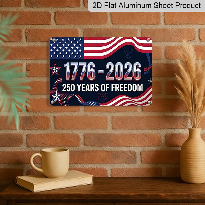 2D Flat, 1pc "1776-2026 250 Years of Freedom" Aluminium Sign 12x8 Inch - USA Patriotic Flag & Star Design, Independence Day Metal Wall Decor, Proud