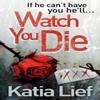 Watch You Die by Katia Lief Paperback Book 9780091939212
