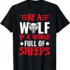 Sei ein Wolf in einer Welt voller Schafe T-Shirt