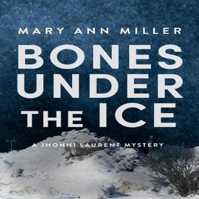 Bones Under the Ice by Mary Ann Miller Paperback Book 9781608096077