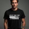Just The Tip T-Shirt I Promise Gun Owners Security Guard Graphic Tee Trending Printed Unisex Gift Top