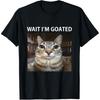 Wait Im Goated Silly Cat Meme T Shirts Men Women Pure Cotton Humor Streetwear Tee Shirt Short Sleeve Unisex Loose Clothing
