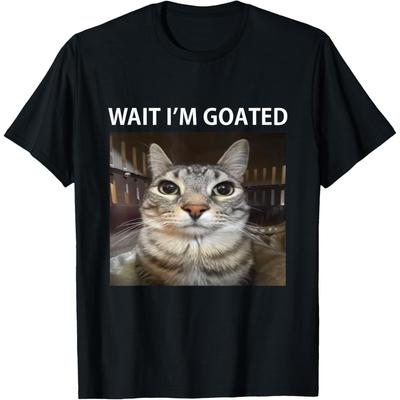 Wait Im Goated Silly Cat Meme T Shirts Men Women Pure Cotton Humor Streetwear Tee Shirt Short Sleeve Unisex Loose Clothing