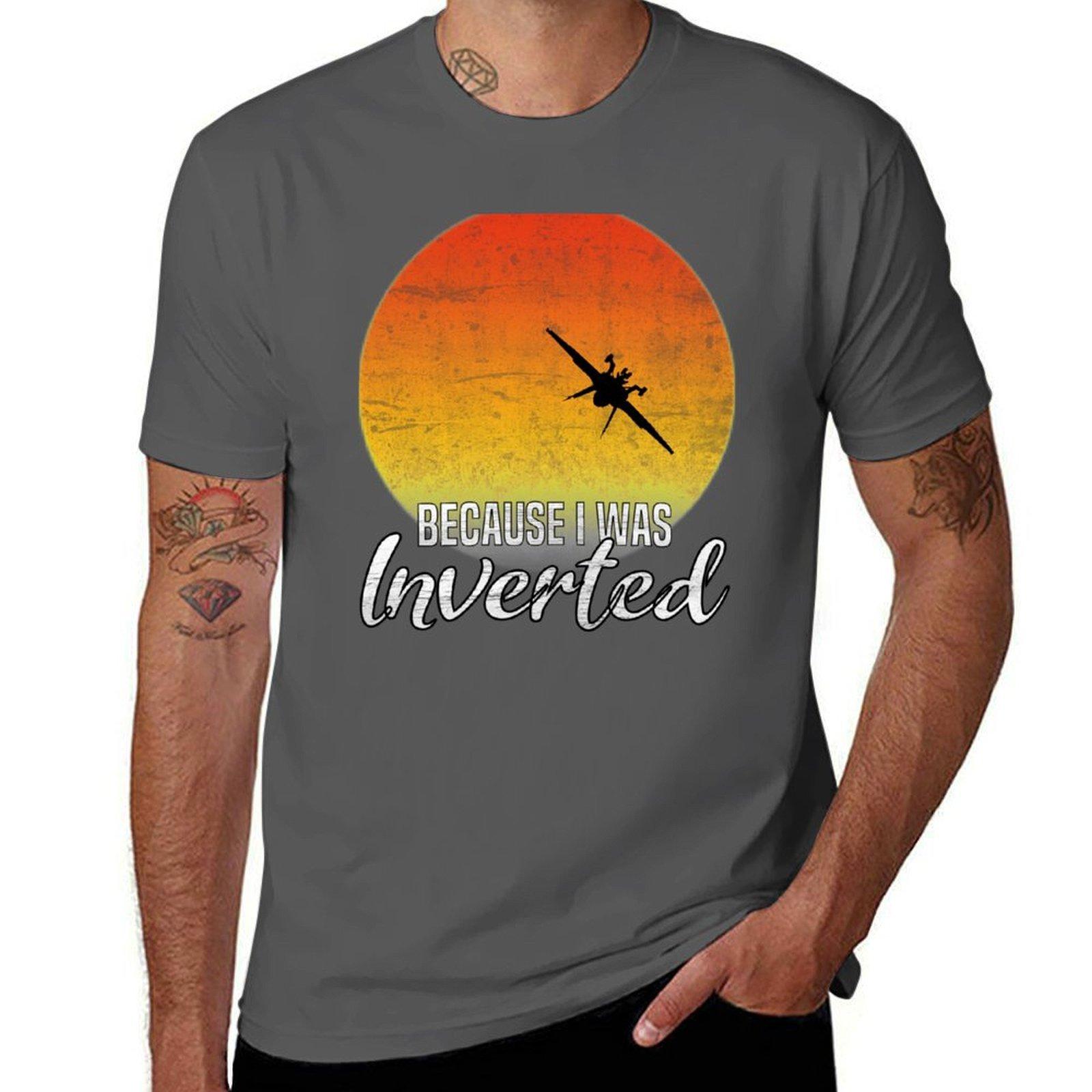 

Because I Was Inverted - Vintage Top Gun T-Shirt t shirts for man cotton t shirt for man T-Shirt 4XL