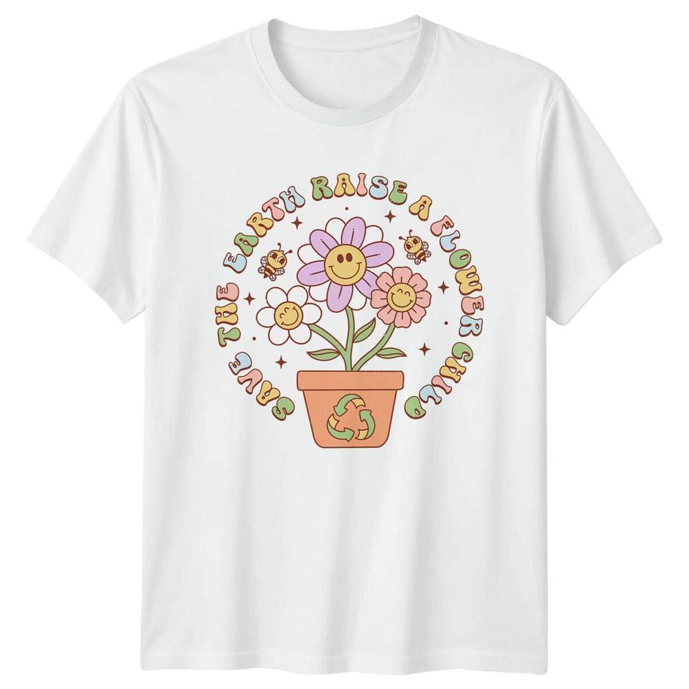 Save The Earth Raise A Flower TShirt Earth Day Cute Flowers S