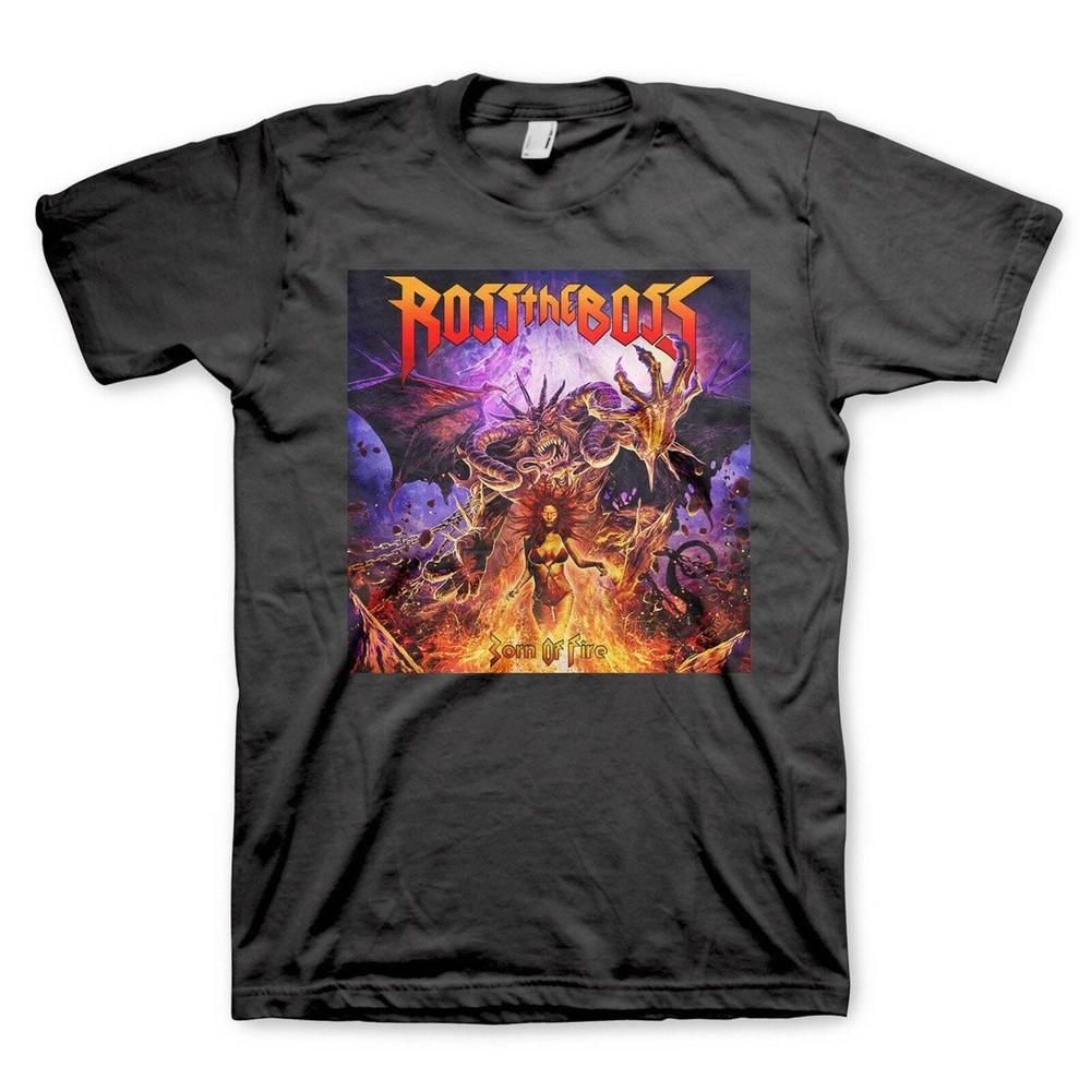 Ross The Boss Born Of Fire T-Shirt Unisex T-Shirt XXXXL
