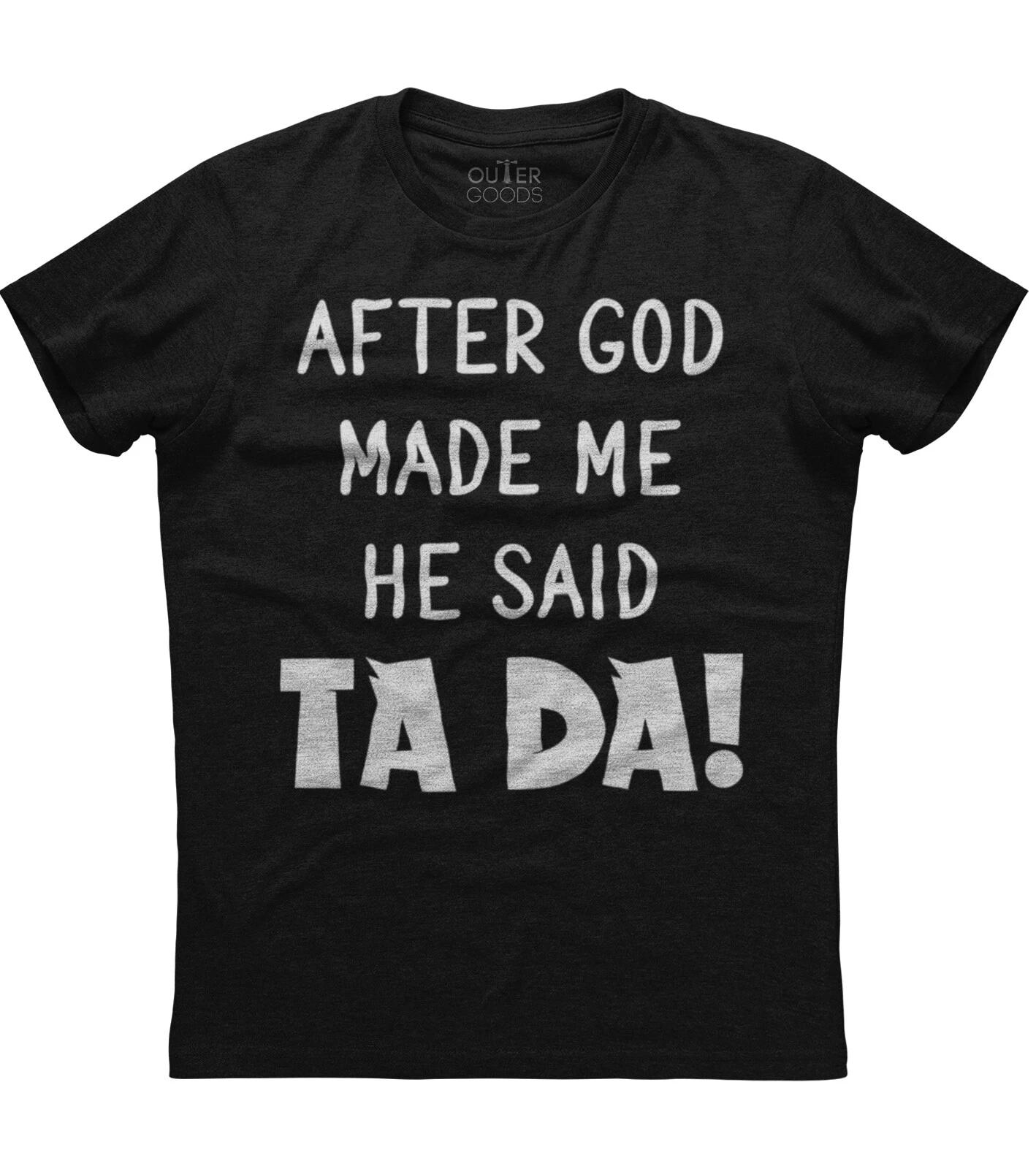 After God Made Me He Said Ta Da Christian Mens Short Sleeve Cotton Black T-shirt S