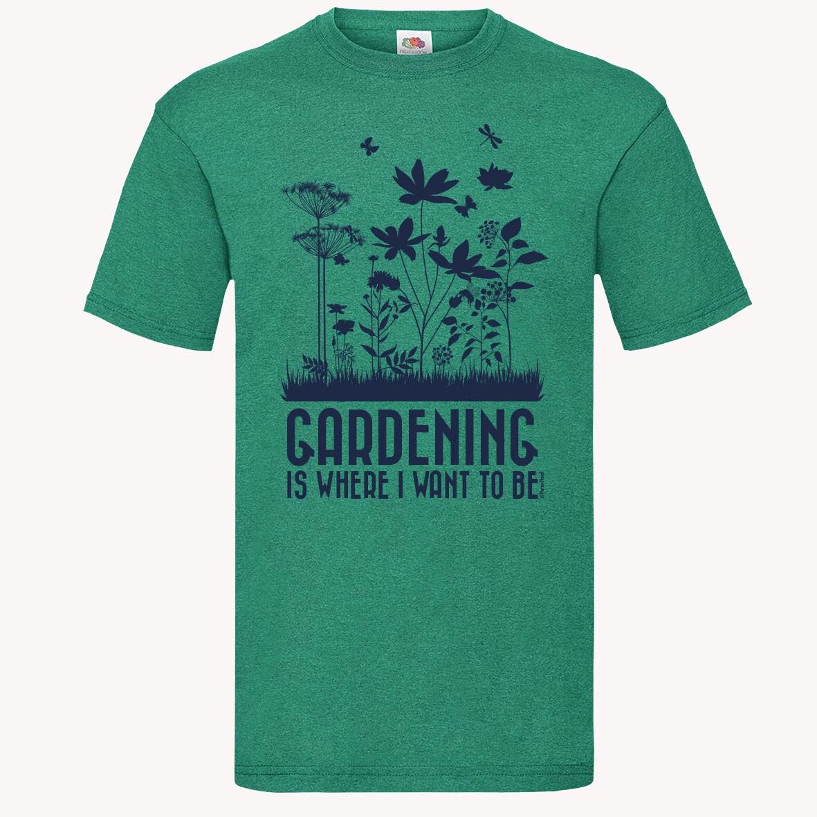 Gardening is Where I Want To Be T-shirt Nature Lover Birthday Gift XL
