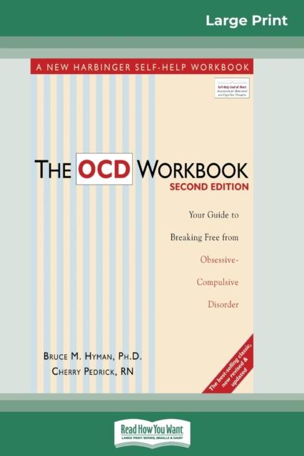The The OCD Workbook : 2nd Edition: Your Guide To Breaking Free from Obsessive-Compulsive Disorder (16pt Large Print Edition) Book