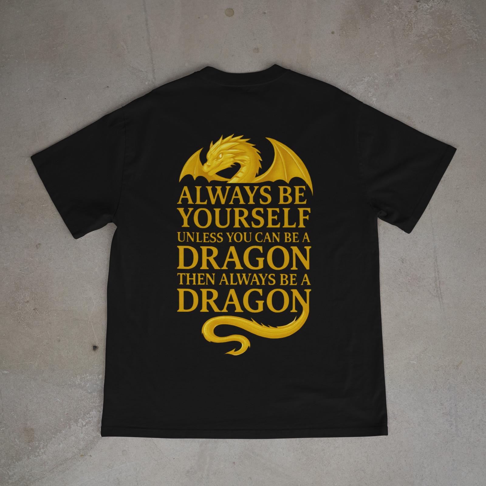 Always Be Yourself Unless You Can Be a Dragon Shirt Gold Dragon Tee Back Print S