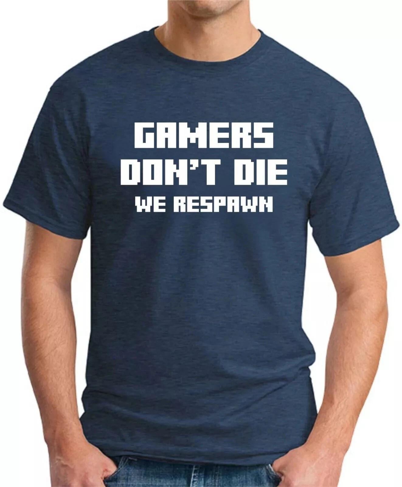 

GAMERS DONT DIE WE RESPAWN - FUNNY GAMING SLOGAN Mens Womens Kids T-Shirt S