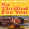 So Thrilled For You by Holly Bourne Hardback Book 9781529301632