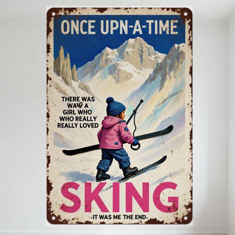 

Vintage Metal Tin Sign,Once Upon a Time There Was a Girl Who Really Loved Skiing (Me),Retro Snow Mountain Landscape Ski Girl Wal 20x30cm（7.8x11.8inch）