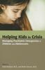 The Helping Kids In Crisis : Managing Psychiatric Emergencies In Children and Adolescents Book