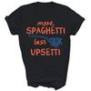 Mehr Spaghetti Weniger Upsetti Lustiges Unisex T-Shirt Geschenk