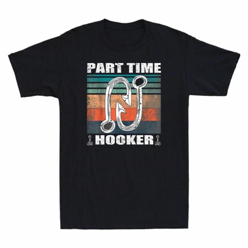 Retro Fishing Part Time Hooker Fish Hook Funny Fishing Vintage Men s T Shirt Tee M