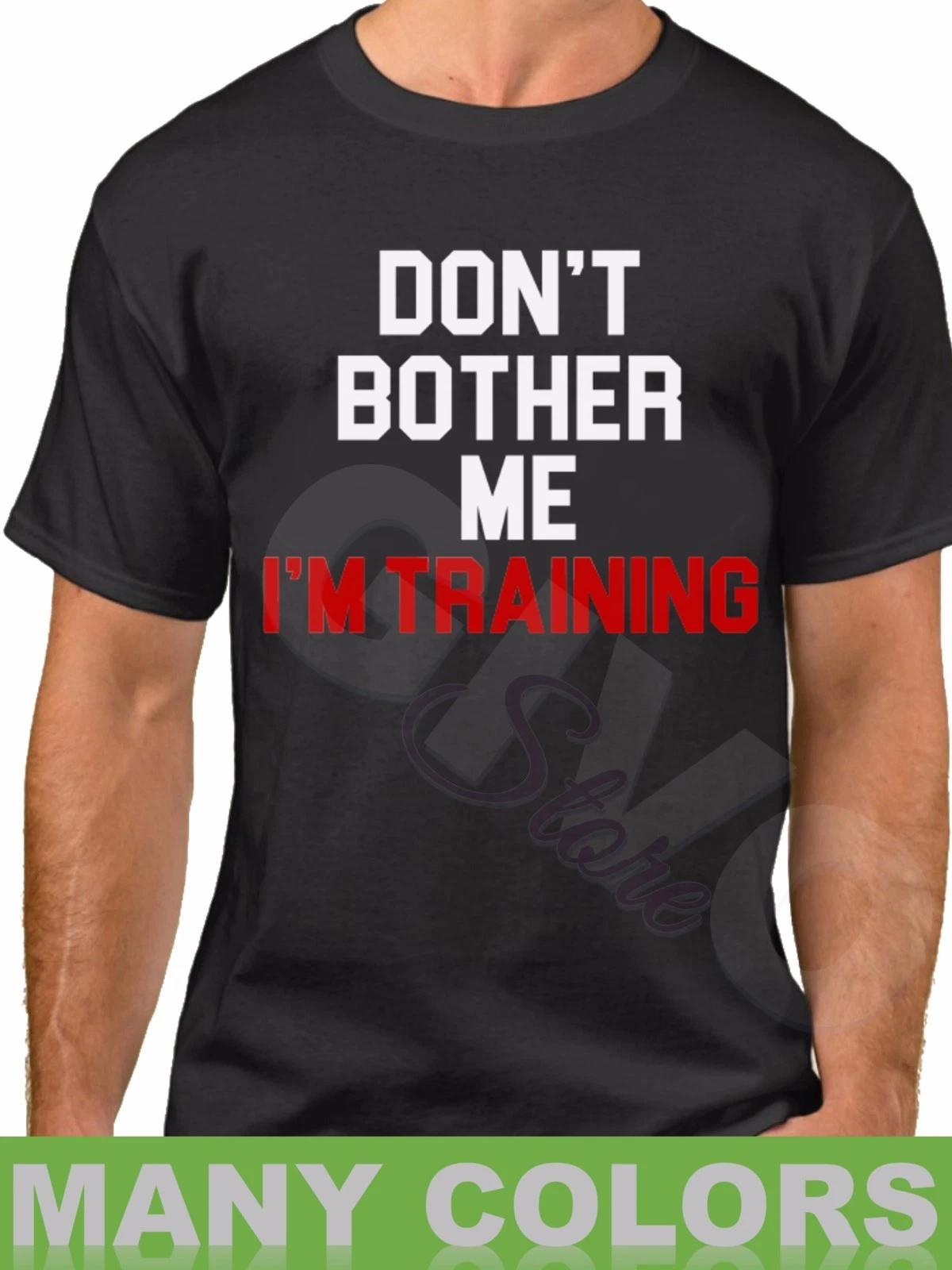 #2 Don t Bother Me I m Training T Shirt Muscle Workout Gym T-Shirt Fitness Tee 4XL