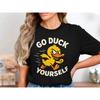 Go Duck Yourself Funny Angry T Shirt Sarcastic Offensive Animal Humor Quirky Bird Vintage Casual Fashion Graphic Homme