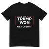 Trump 2024 Won Get Over It Unisex T-Shirt