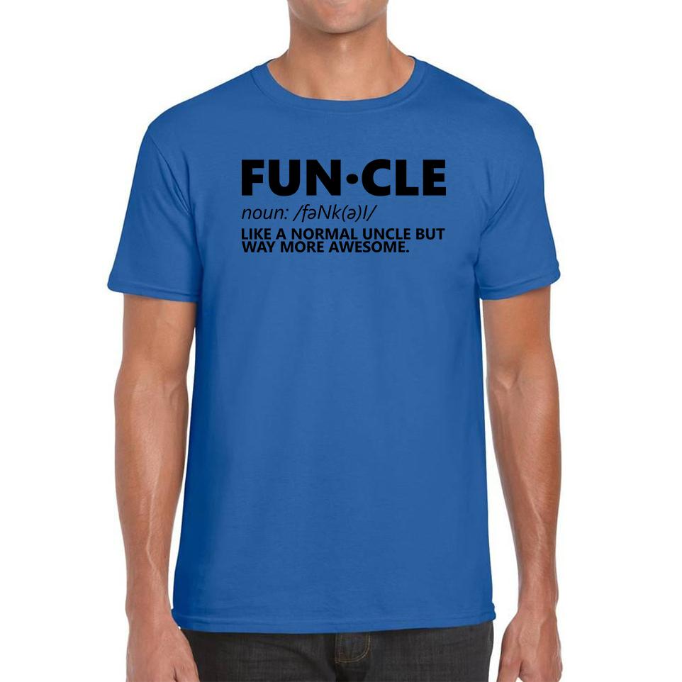 FUNCLE Definition Like A Normal Uncle But Way More Awesome Funny Mens Tee Top L