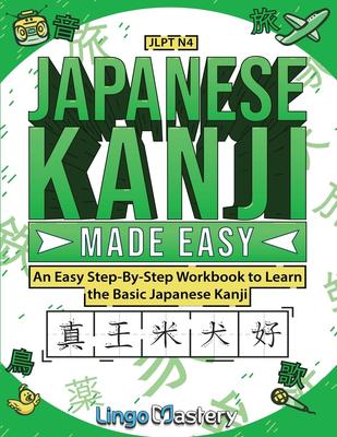 Les Kanji Japonais Faciles: Un cahier d'exercices facile, étape par étape, pour apprendre plus de kanjis japonais (JLPT N4)